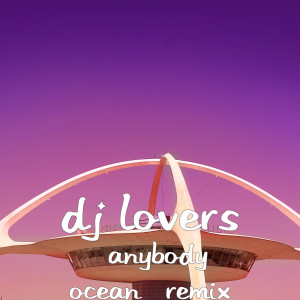 Dengarkan lagu Anybody Ocean (Remix) nyanyian DJ Lovers dengan lirik