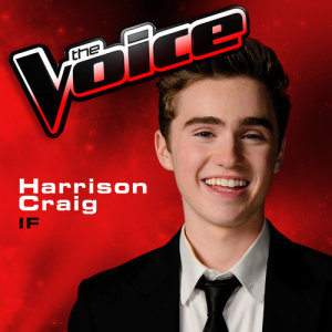 ดาวน์โหลดและฟังเพลง If (The Voice 2013 Performance) พร้อมเนื้อเพลงจาก Harrison Craig