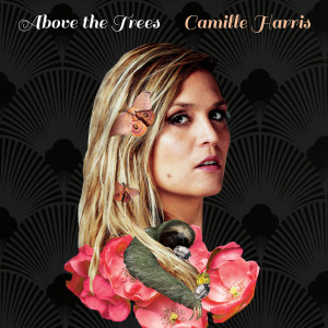 ดาวน์โหลดและฟังเพลง Above the Trees พร้อมเนื้อเพลงจาก Camille Harris