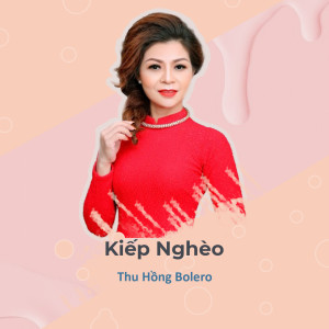 Listen to Kiếp Nghèo song with lyrics from Thu Hồng Bolero