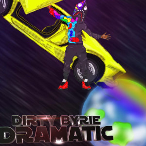 收聽Dirty Byrie的Dramatic (Explicit)歌詞歌曲
