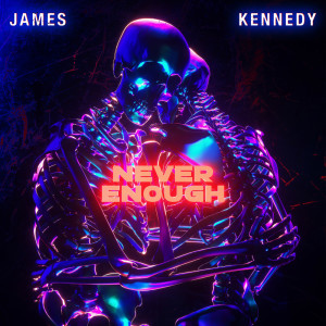 Listen to Never Enough song with lyrics from James Kennedy