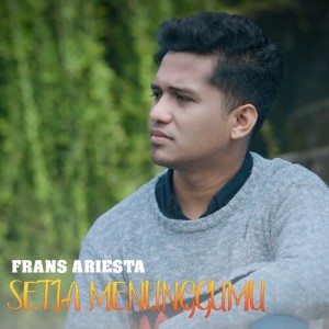 Setia Menunggumu dari Frans Ariesta