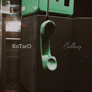 收聽Kotaro的Calling歌詞歌曲