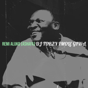 Listen to Remi Aluko (Ashafa) (Explicit) song with lyrics from DJ TOBZY IMOLE GIWA