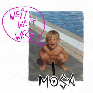 Listen to Weit Weit Weg song with lyrics from MOSA