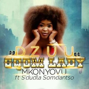 ดาวน์โหลดและฟังเพลง Mkhonyovu พร้อมเนื้อเพลงจาก Dzuu Gqom Lady