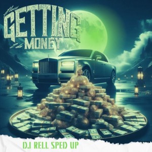 DJ Rell的專輯Getting 2 Da Money (Sped Up) (Explicit)