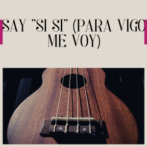 Xavier Cugat & His Waldorf-Astoria Orchestra的專輯Say "Si Si" (Para Vigo Me Voy)