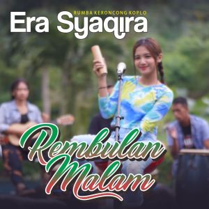 Dengarkan lagu Rembulan Malam (Rumba Keroncong Koplo) nyanyian Era Syaqira dengan lirik