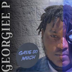 Georgiee P的專輯Gave So Much (feat. Dream Way_sa)