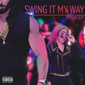 Miami Tip的專輯Swing it my way (Explicit)