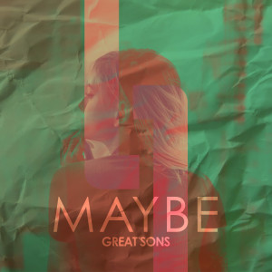 ดาวน์โหลดและฟังเพลง Maybe พร้อมเนื้อเพลงจาก Great'Sons