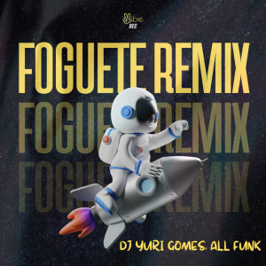 Album FOGUETE ((REMIX)) from DJ Yuri Gomes Oficial