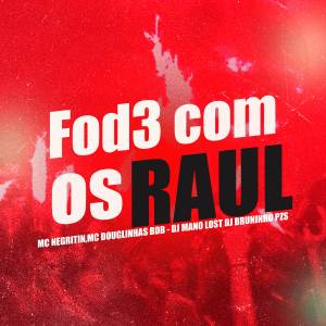 收聽Mc Douglinhas Bdb的Fod3 Com os Raul (Explicit)歌詞歌曲