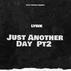 Lyrik的專輯Just Another Day Pt2 (Explicit)