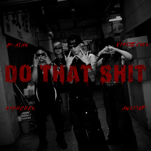 Listen to DO THAT SHIT (Explicit) song with lyrics from B-Alan