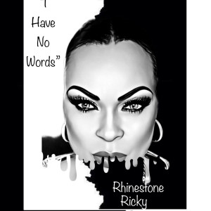 Dengarkan I Have No Words (House Mix) lagu dari Rhinestone Ricky dengan lirik