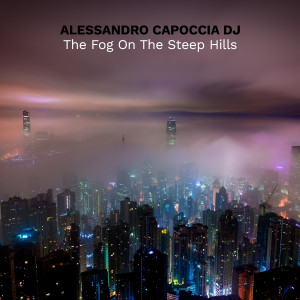 Listen to The Fog On The Steep Hills song with lyrics from Alessandro Capoccia DJ