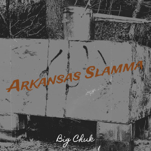 Album Arkansas Slamma from Big Chuk