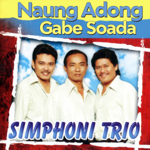 Listen to Naung Adong Gabe Soada song with lyrics from Simphoni Trio