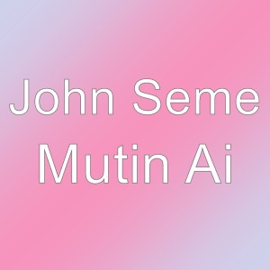 อัลบัม Mutin Ai ศิลปิน John Seme