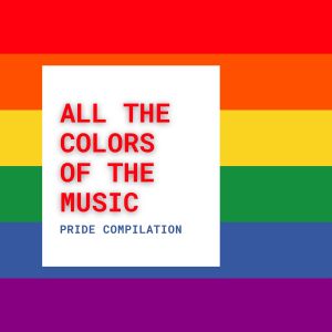 อัลบัม All the colours of the Music (Pride Compilation) (Explicit) ศิลปิน Various Artists