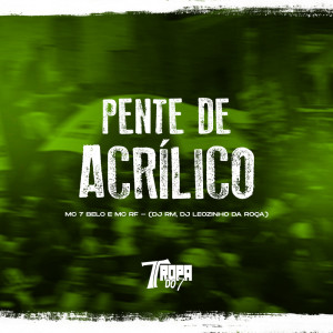 Listen to Pente de acrílico (Explicit) song with lyrics from MC 7 Belo