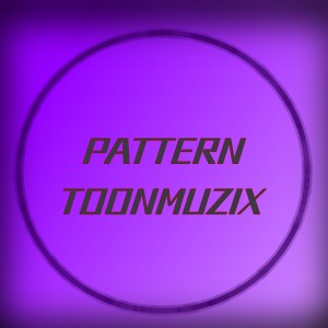 Listen to Pattern (Explicit) song with lyrics from TOONMUZIX