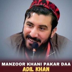 Listen to Manzoor Khani Pakar Daa song with lyrics from Adil Khan
