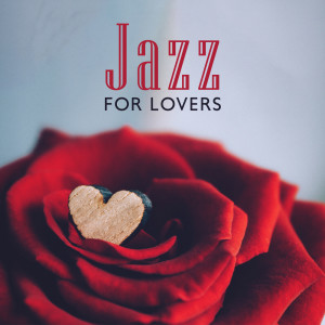Album Jazz for Lovers (Summer Jazz Romance, Gentle Feeling for a Spend the Good Night Together, Romantic Jazz Saxophone and Piano Sounds) from Romantic Evening Jazz Club