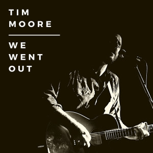 Tim Moore的專輯We Went Out