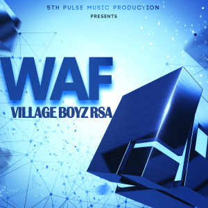 Album WAF from Village Boyz RSA