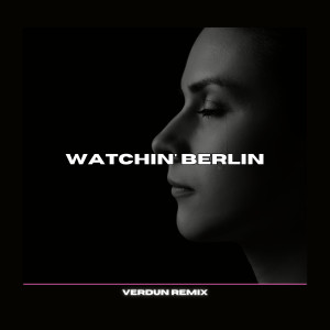 Verdun Remix的專輯Watchin' Berlin