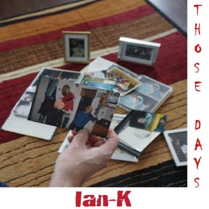 ดาวน์โหลดและฟังเพลง Those Days พร้อมเนื้อเพลงจาก Ian K.