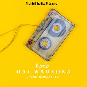 收聽Kevie的Dai Wadzoka歌詞歌曲