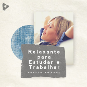 Relaxante: Por Rafael的專輯Relaxante para Estudar e Trabalhar
