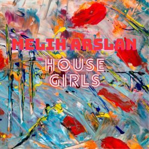 收聽Melih Arslan的House Girls歌詞歌曲