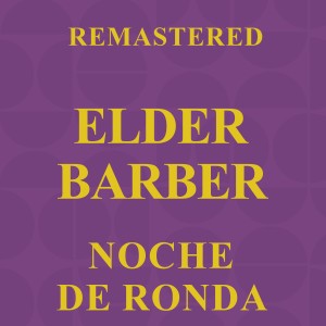Elder Barber的專輯Noche de ronda (Remasterd)