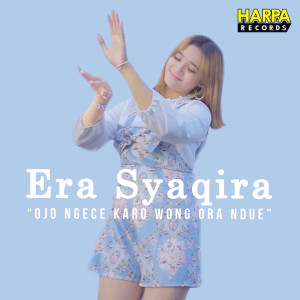 收听Era Syaqira的Ojo Ngece Karo Wong Ora Ndue歌词歌曲