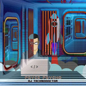 收听Dj Technodoctor的Psyce Psycho歌词歌曲