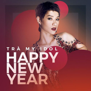 ดาวน์โหลดและฟังเพลง Happy New Year (Remix) พร้อมเนื้อเพลงจาก Tra My Idol