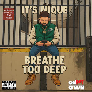 It's Nique的專輯Breathe Too Deep (Explicit)