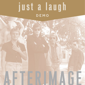 AfterImage的專輯Just a Laugh (Demo)