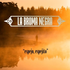 La Broma Negra的專輯Espejo, Espejito