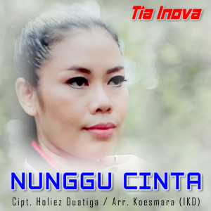 ดาวน์โหลดและฟังเพลง Nunggu Cinta พร้อมเนื้อเพลงจาก Tia Inova