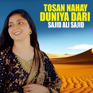 Listen to Tosan Nahay Duniya Dari song with lyrics from Sajid Ali Sajid