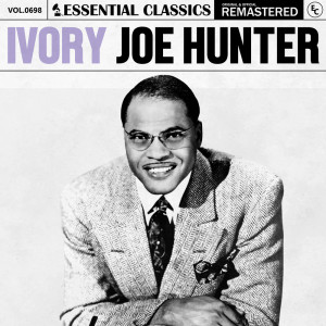 อัลบัม Essential Classics, Vol. 698: Ivory Joe Hunter ศิลปิน Ivory Joe Hunter