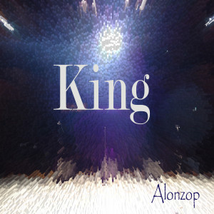 收聽Alonzop的King歌詞歌曲