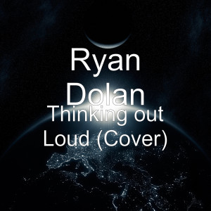 ดาวน์โหลดและฟังเพลง Thinking out Loud พร้อมเนื้อเพลงจาก Ryan Dolan